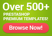 Over 500+ PrestaShop premium templates! Browse now!